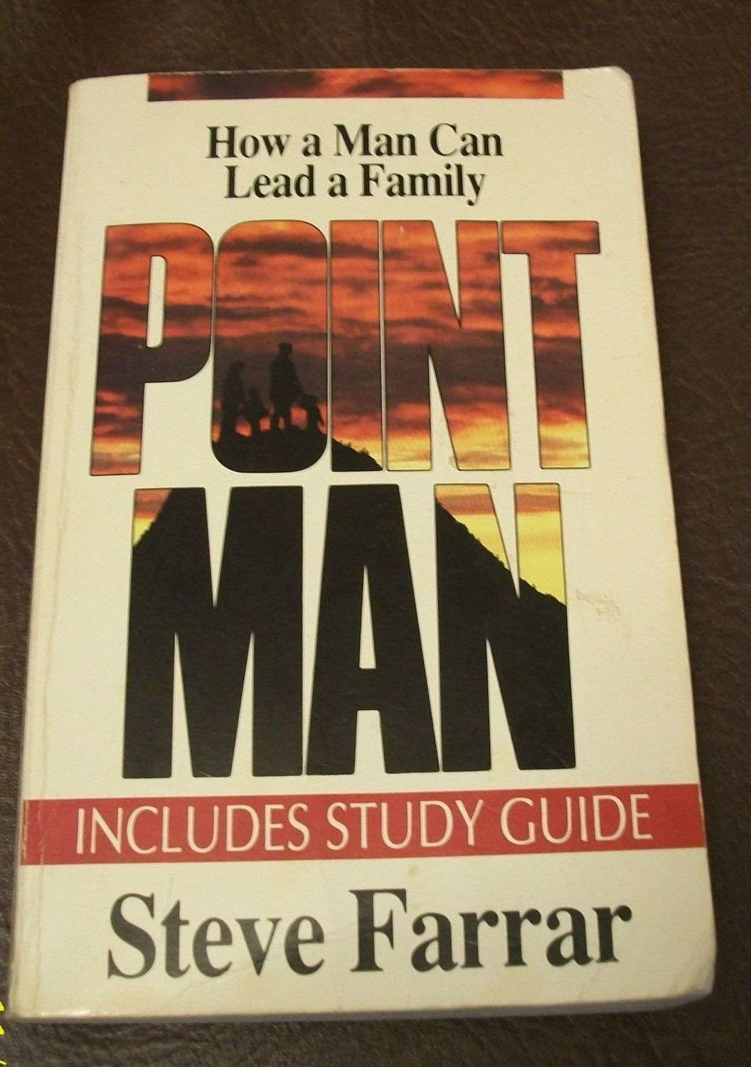 Point Man : How A Man Can Lead A Family...