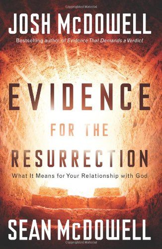 Evidence for the Resurrection: What It Means for Your Relationship With God..