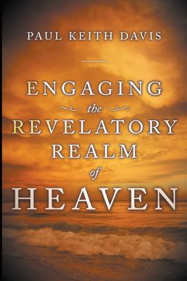 Engaging The Revelatory Realm of Heaven..