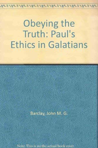 Obeying the Truth: Paul&#39;s Ethics in Galatians...