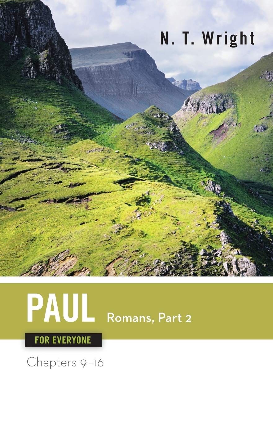 Paul for Everyone: Romans, Part 2, Chapters 9-16 (The New Testament for Everyone)..