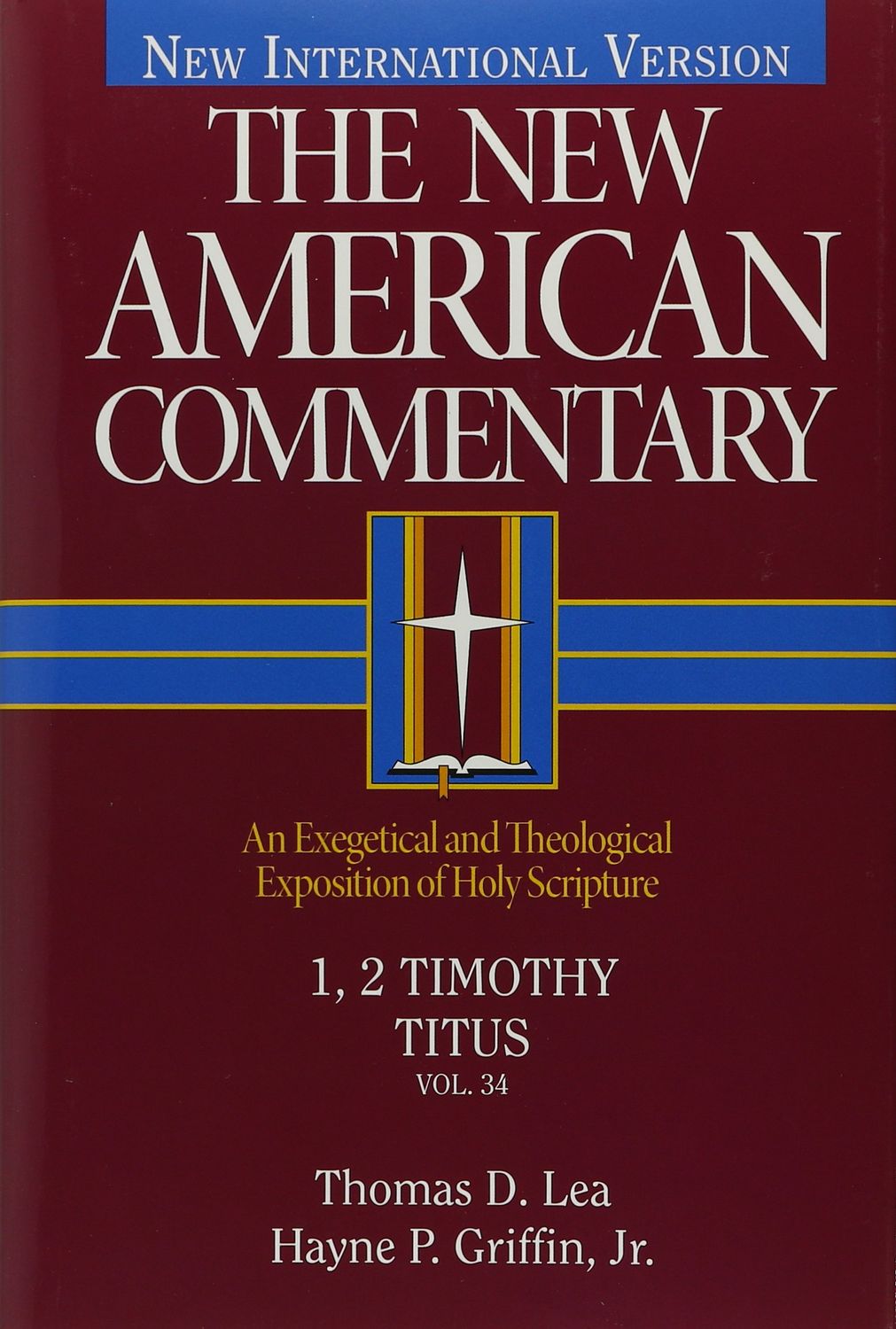 1, 2 Timothy, Titus: An Exegetical and Theological Exposition of Holy Scripture (Volume 34)...