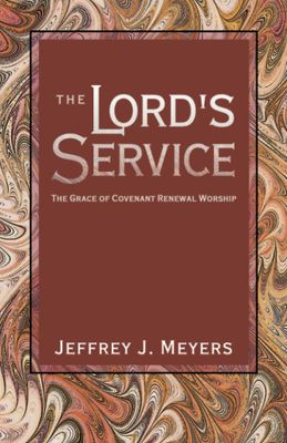 The Lord&#39;s Service: The Grace of Covenant Renewal Worship..
