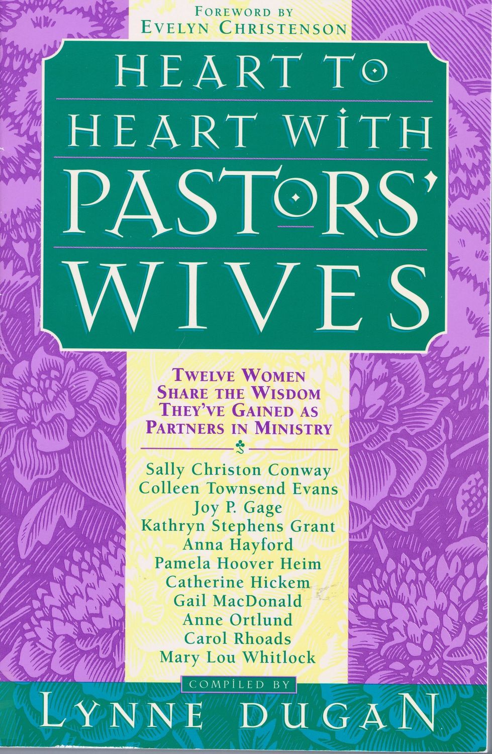 Heart to Heart With Pastors' Wives: Twelve Women Share the Wisdom They've Gained As Partners in Ministry..
