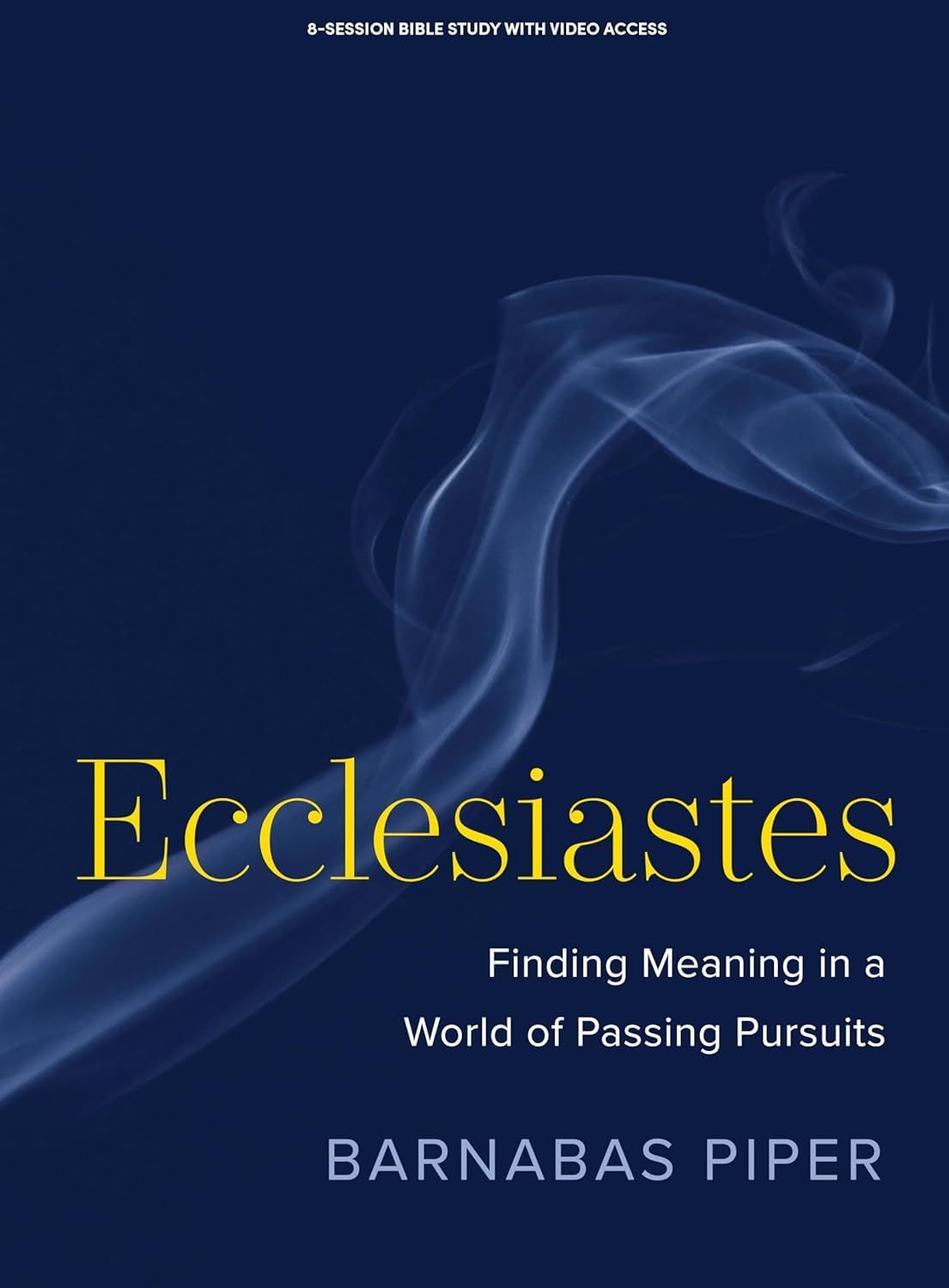 Ecclesiastes - Bible Study Book with Video Access: Finding Meaning in a World of Passing Pursuits..