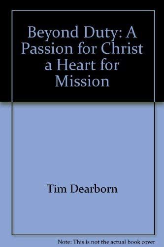 Beyond duty: A passion for Christ, a heart for mission..