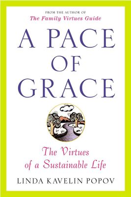 A Pace of Grace: The Virtues of a Sustainable Life..