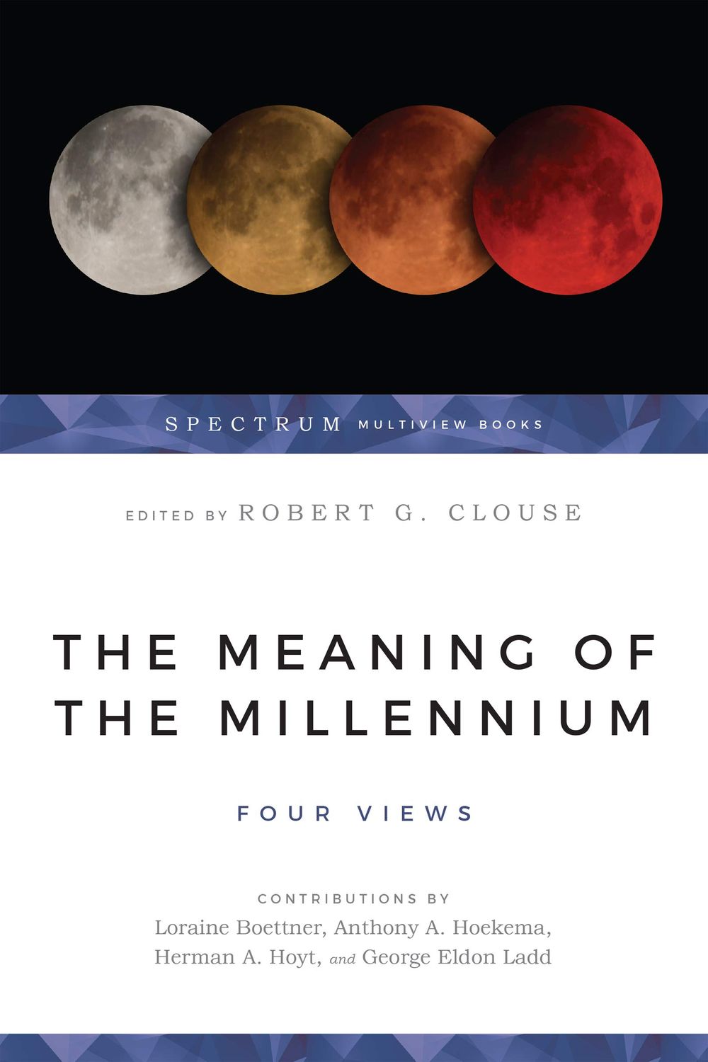 The Meaning of the Millennium: Four Views...