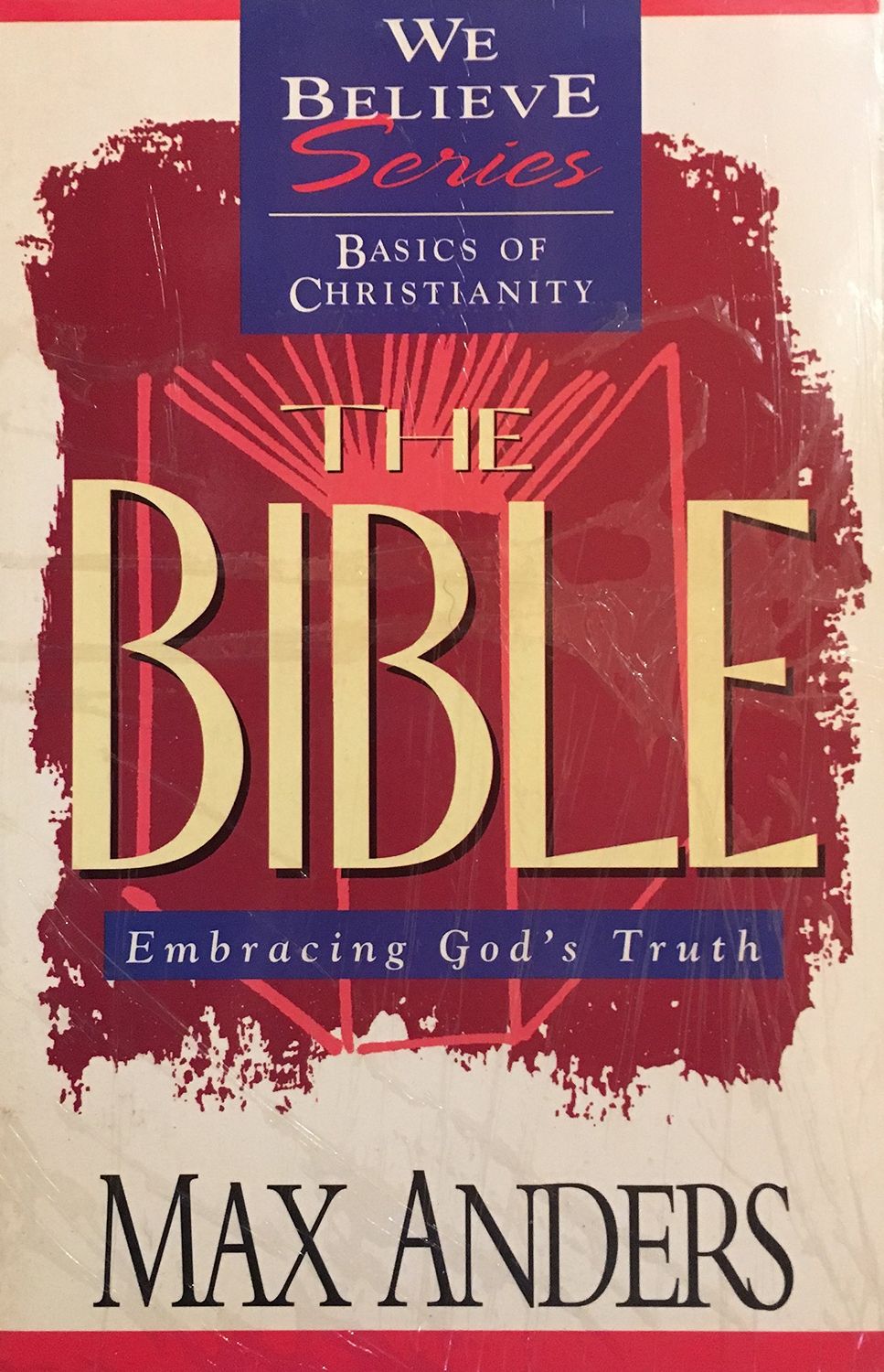 The Bible: Embracing God's Truth (We Believe Series)..