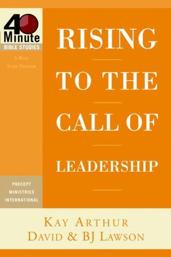 Rising to the Call of Leadership (40-Minute Bible Studies)..