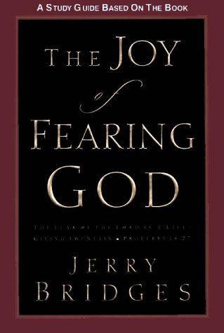 The Joy of Fearing God Study Guide: The Fear of the Lord Is a Life-Giving Fountain..