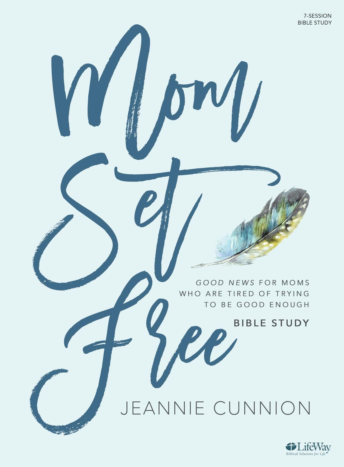 Mom Set Free - Bible Study Book: Good News for Moms Who are Tired of Trying to be Good Enough..
