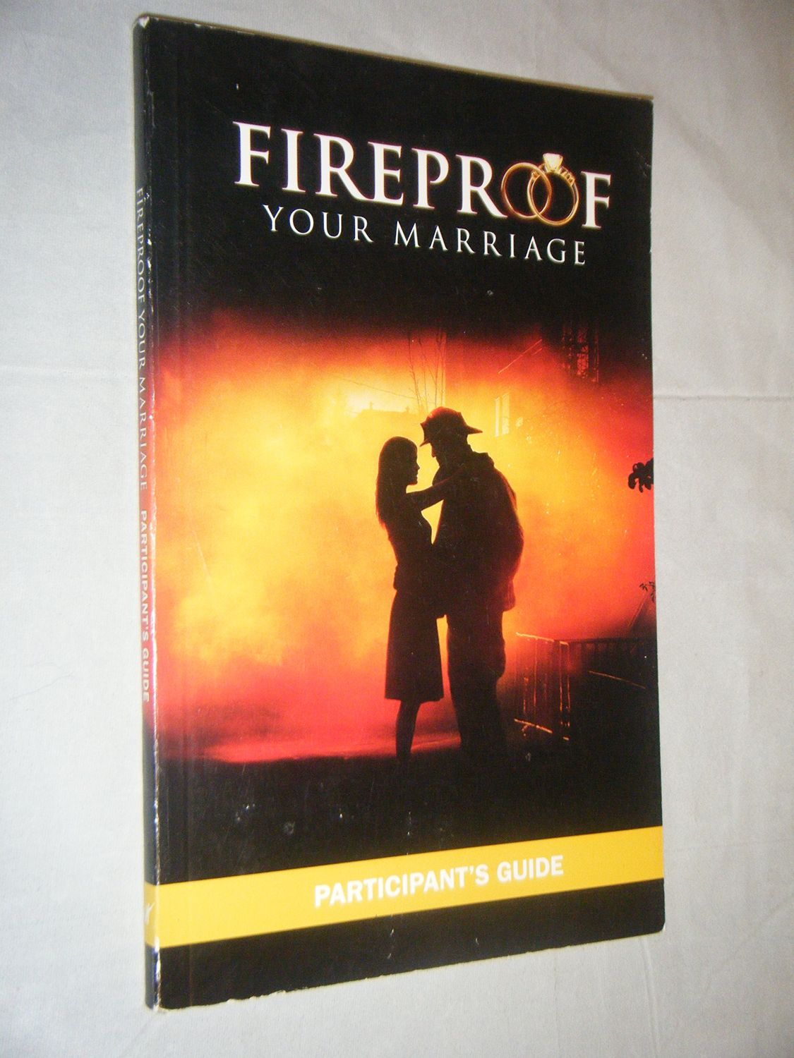 Fireproof Your Marriage: Participant&#39;s Guide..