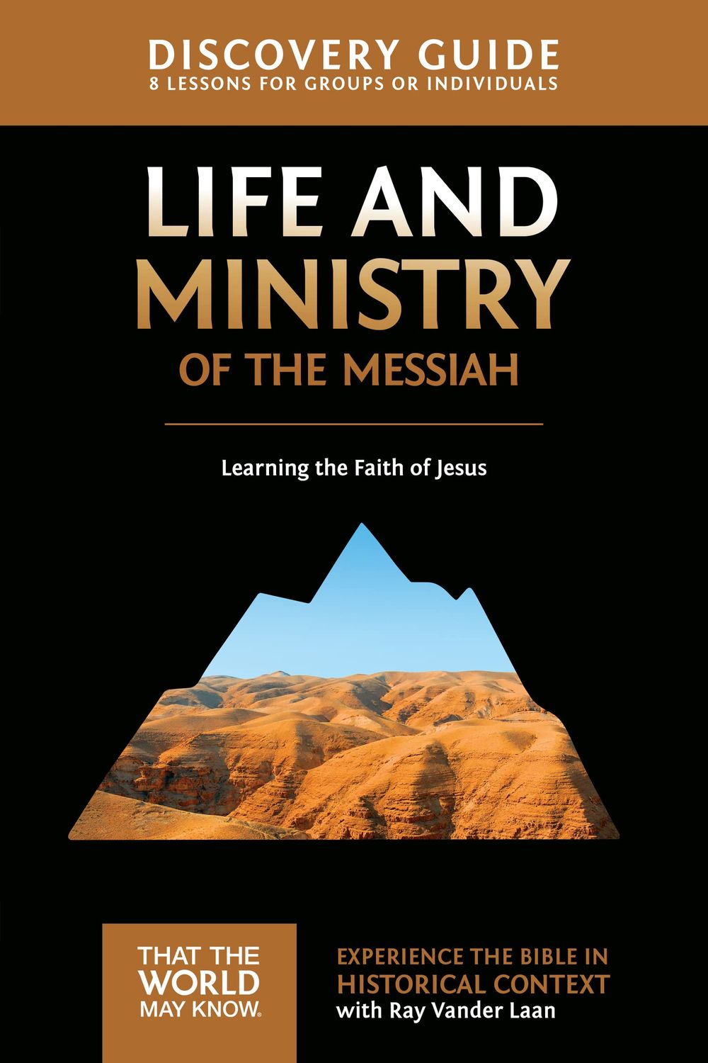 Life and Ministry of the Messiah Discovery Guide: Learning the Faith of Jesus (3) (That the World May Know)..