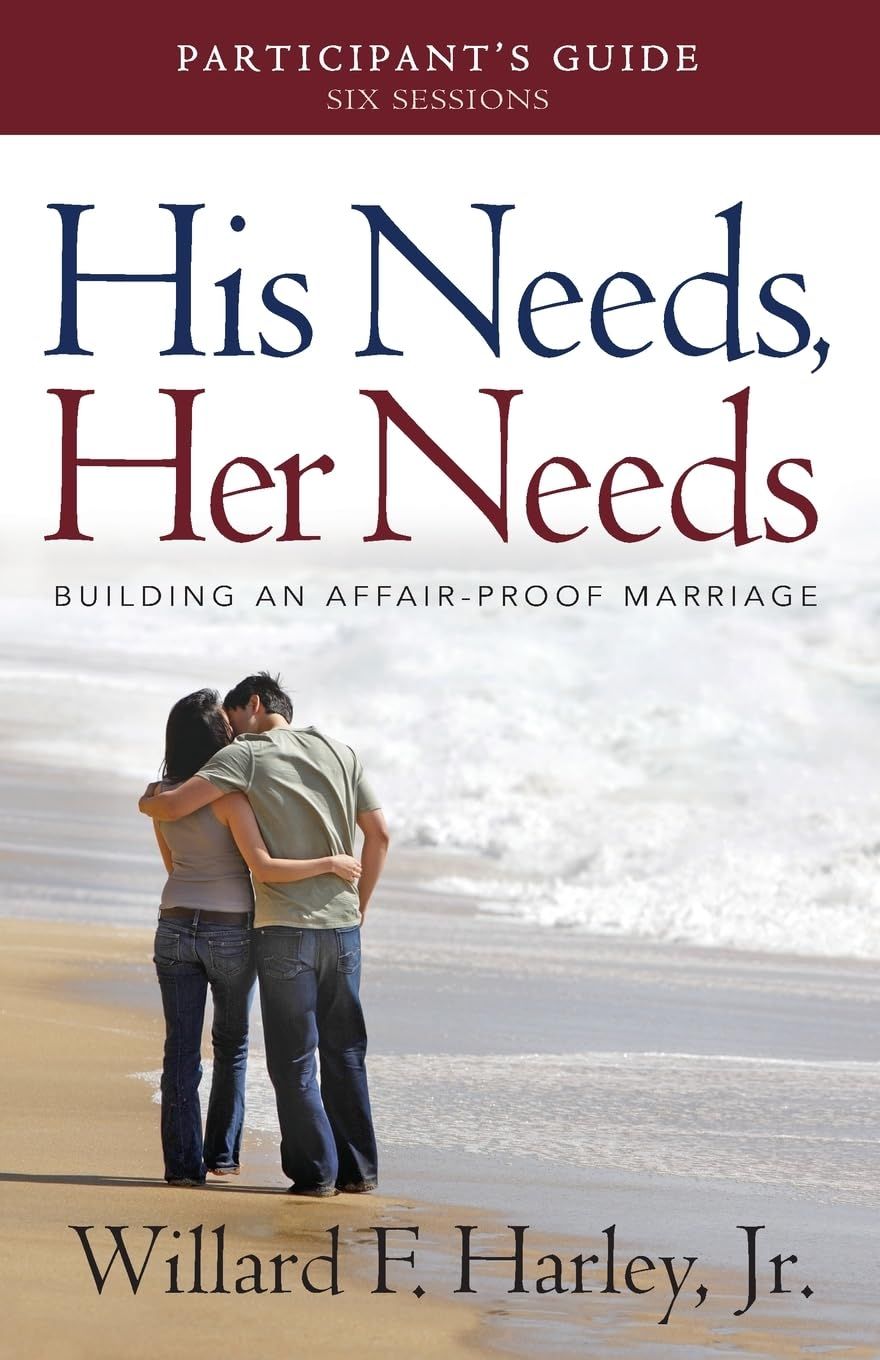 His Needs, Her Needs Participant&#39;s Guide: Building an Affair-Proof Marriage..