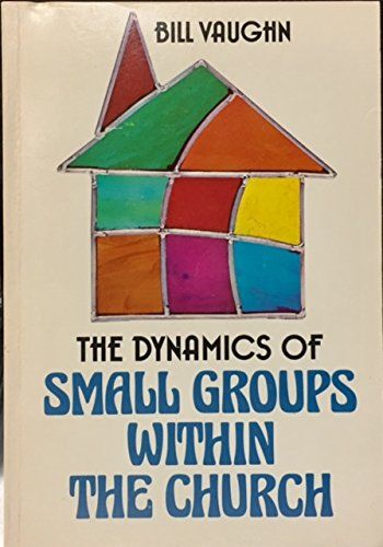The dynamics of small groups within the church...