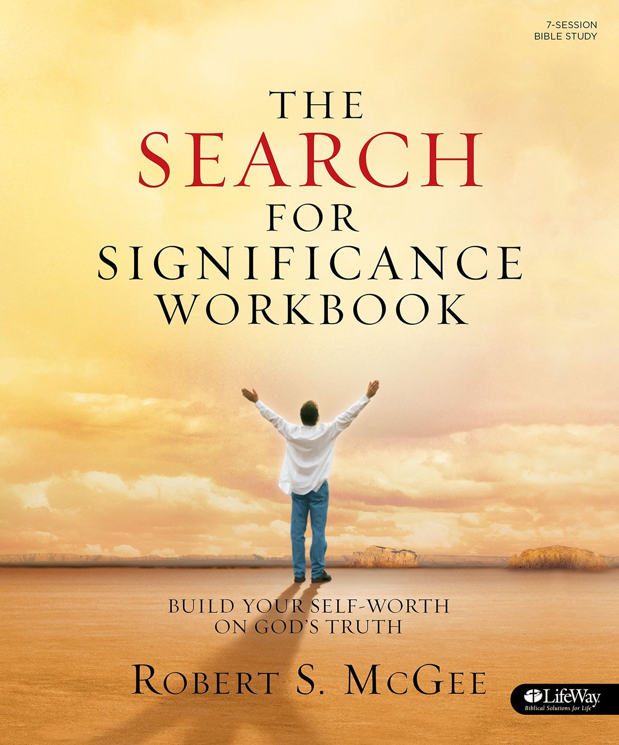 The Search for Significance - Workbook: Build Your Self-Worth on God&#39;s Truth...
