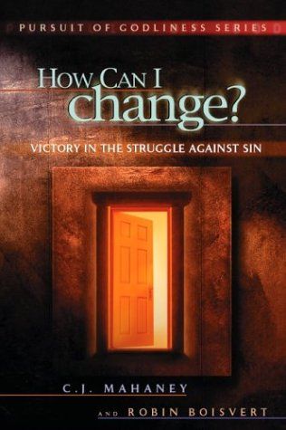 How Can I change? Victory in the struggle against sin..
