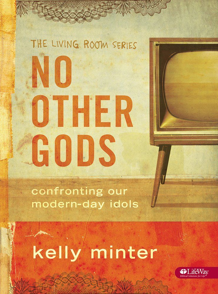No Other Gods: Confronting Our Modern-Day Idols (The Living Room Series)...