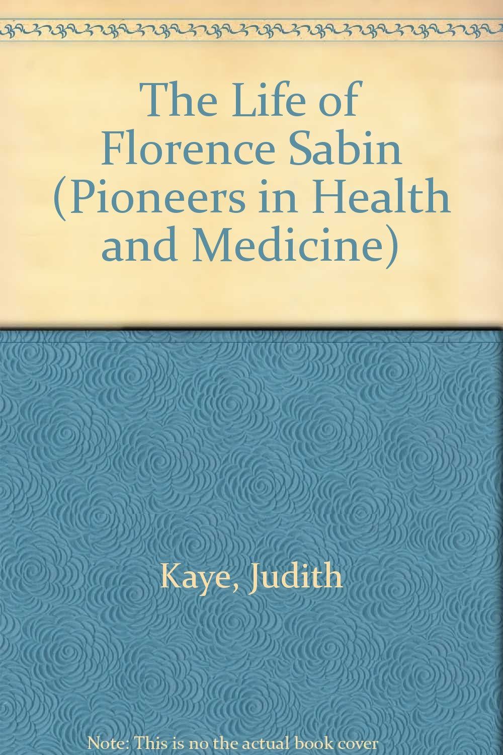 The Life of Florence Sabin (Pioneers in Health and Medicine)..