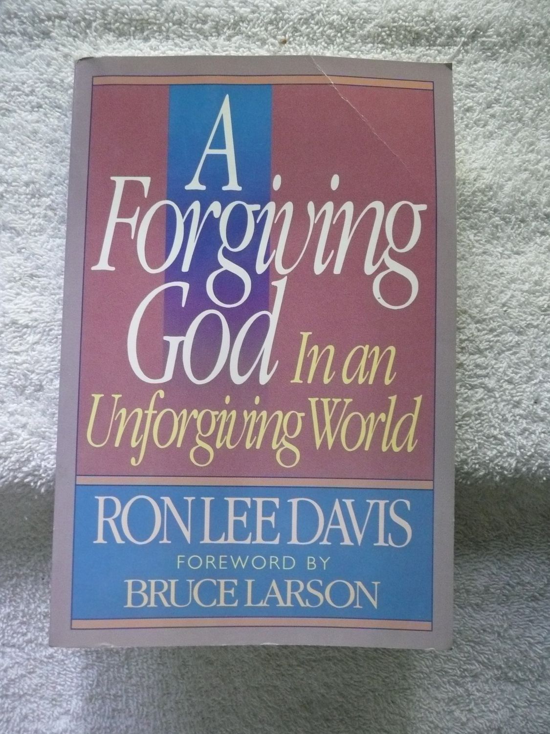 A Forgiving God in an Unforgiving World...