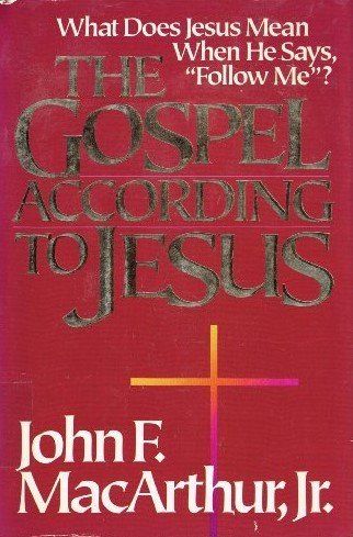 The Gospel According to Jesus: What Does Jesus Mean When He Says, &quot;Follow Me&quot;?...