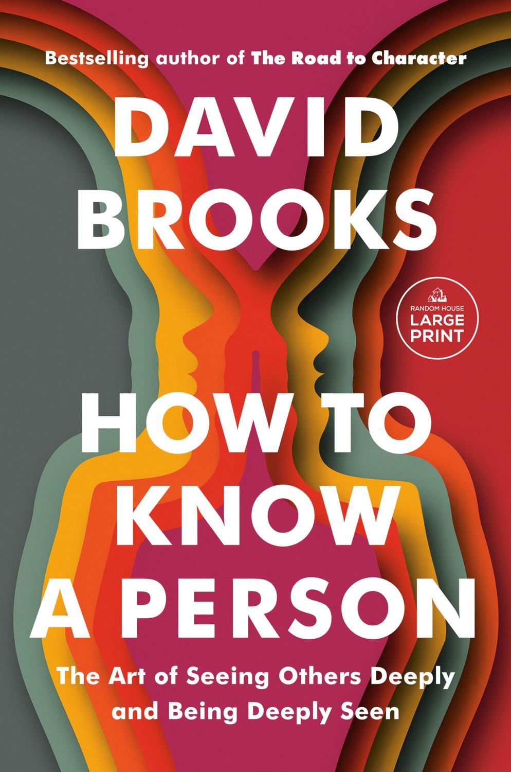 How to Know a Person: The Art of Seeing Others Deeply and Being Deeply Seen (Random House Large Print)..
