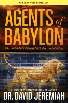 Agents of Babylon: What the Prophecies of Daniel Tell Us about the End of Days..