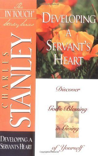 Developing A Servant&#39;s Heart (The in Touch Study Series)...