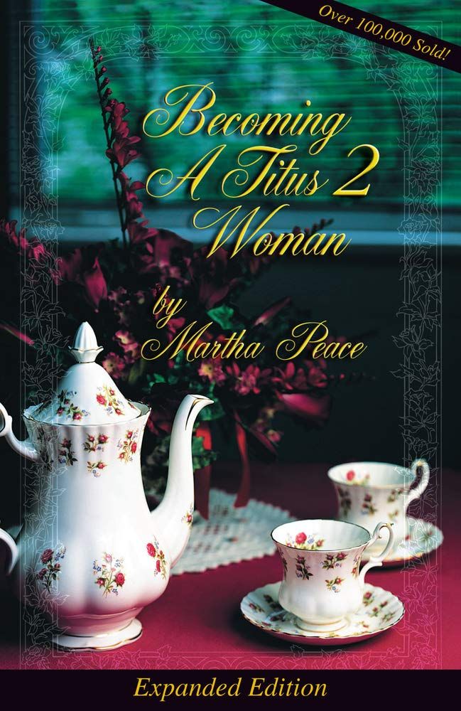 Becoming a Titus 2 Woman: A Bible Study..