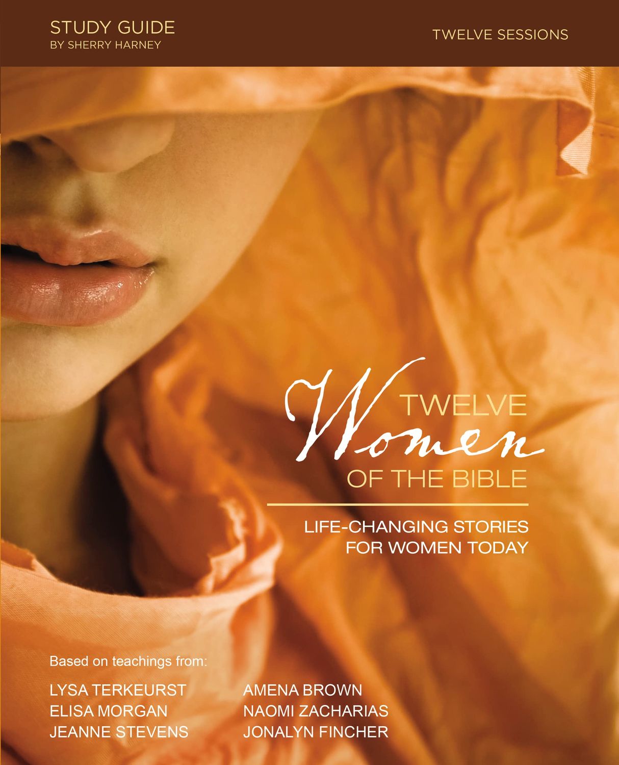 Twelve Women of the Bible Study Guide: Life-Changing Stories for Women Today..