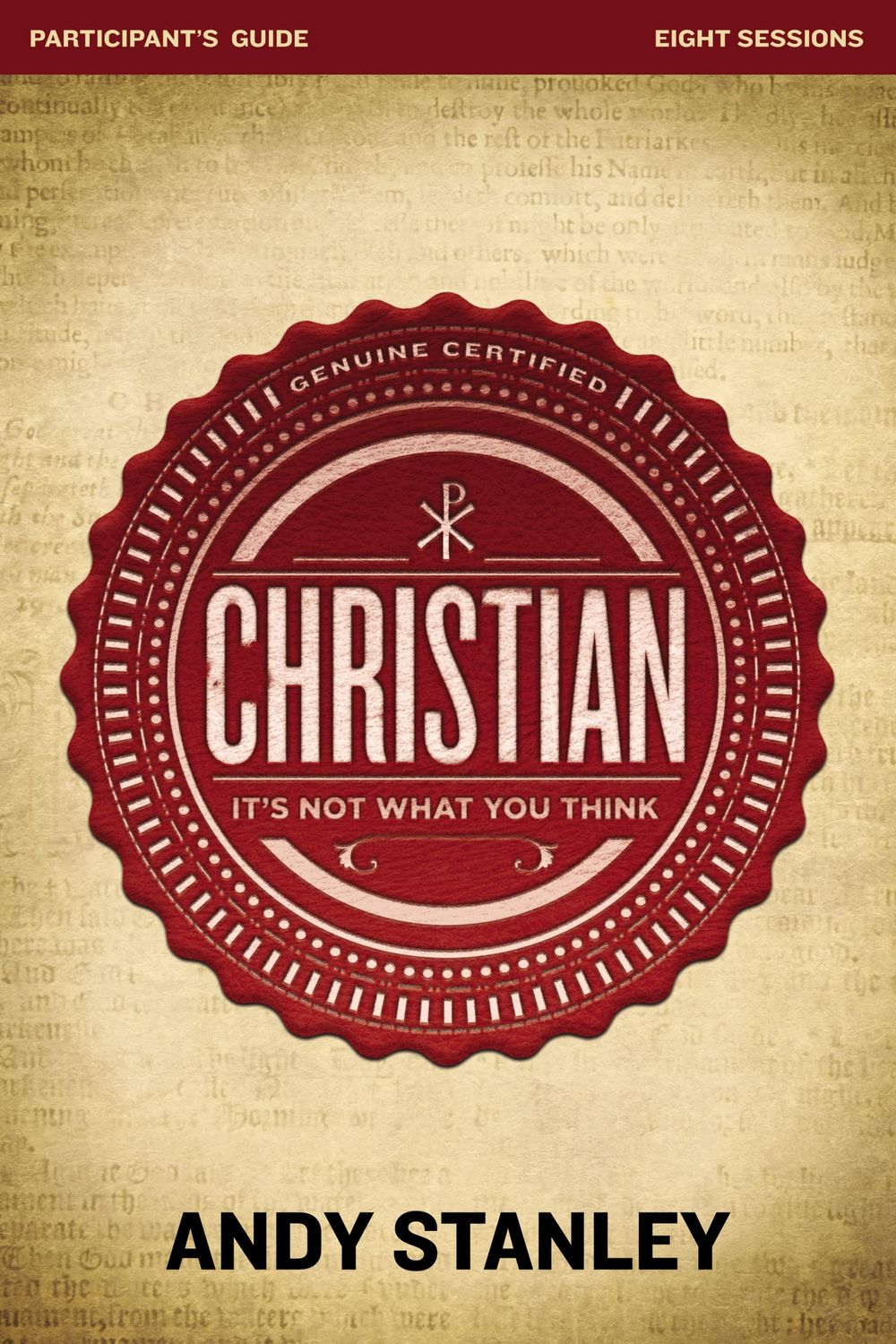 Christian Bible Study Participant&#39;s Guide: It&#39;s Not What You Think..