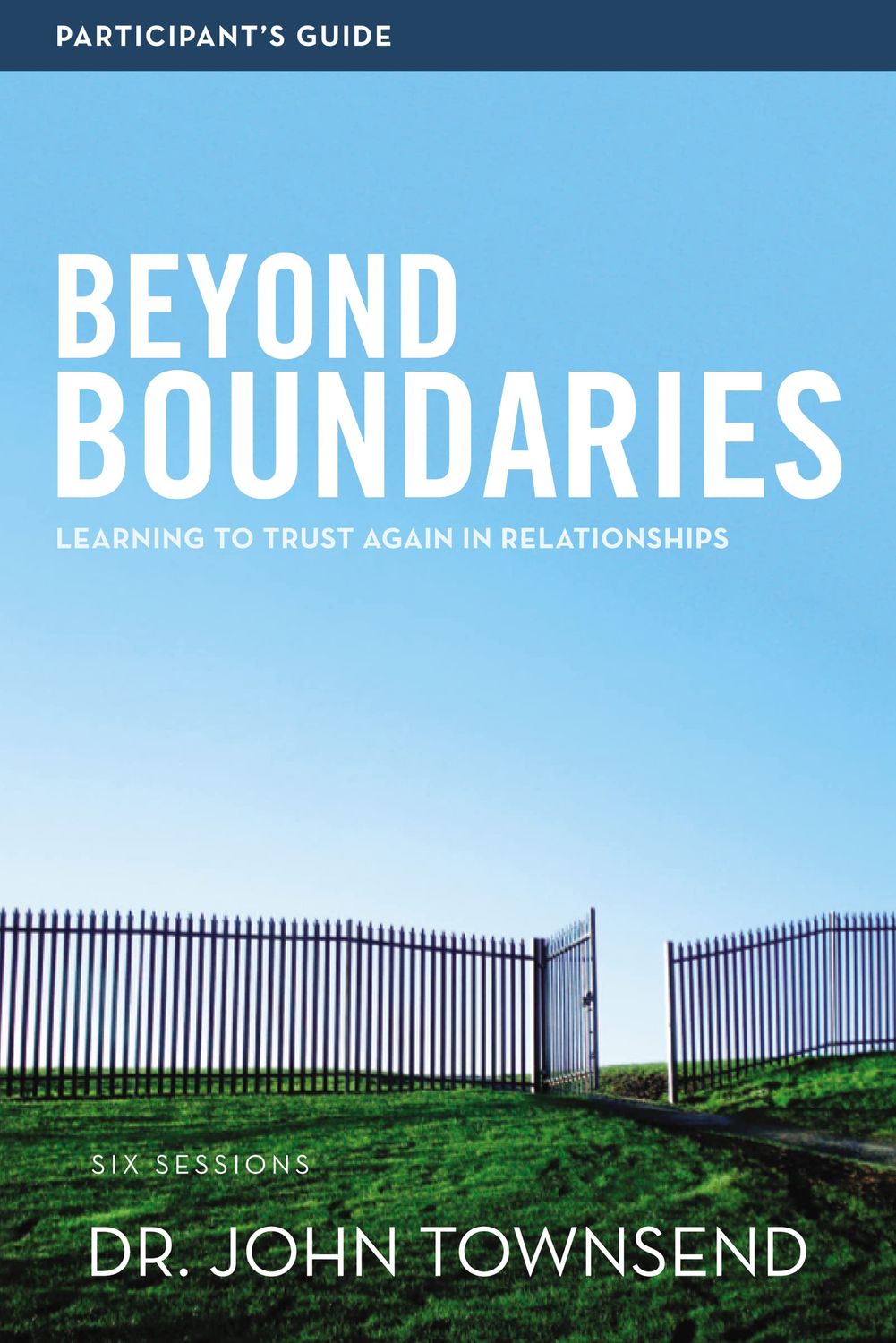 Beyond Boundaries Bible Study Participant's Guide: Learning to Trust Again in Relationships...