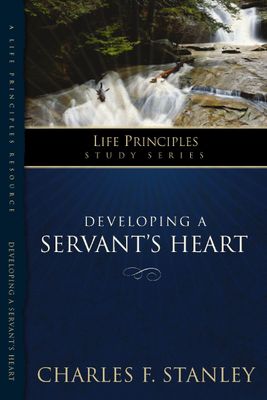 LPS: DEVELOPING A SERVANT&#39;S HEART (Life Principles Study)..