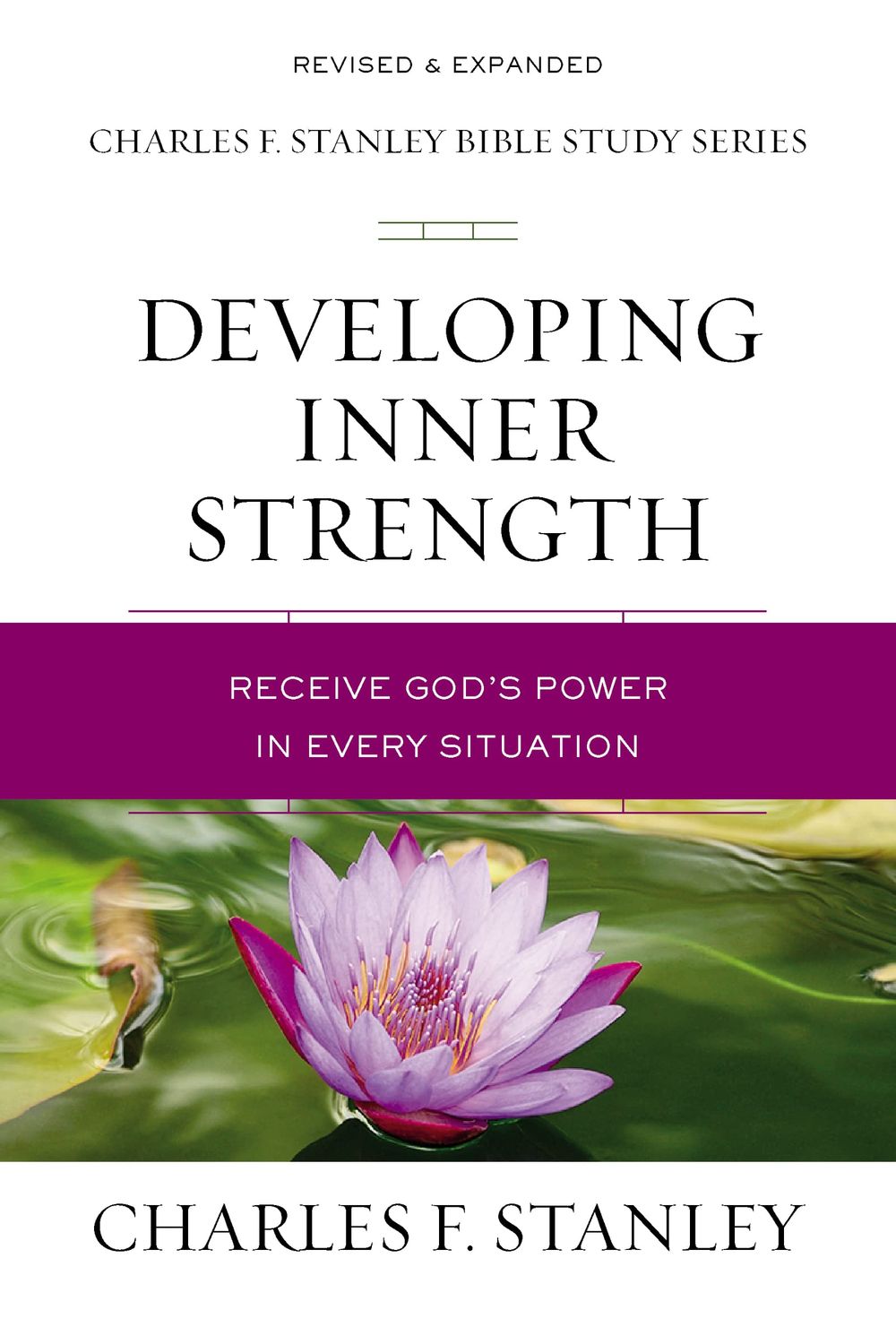 Developing Inner Strength: Receive God&#39;s Power in Every Situation (Charles F. Stanley Bible Study Series)..