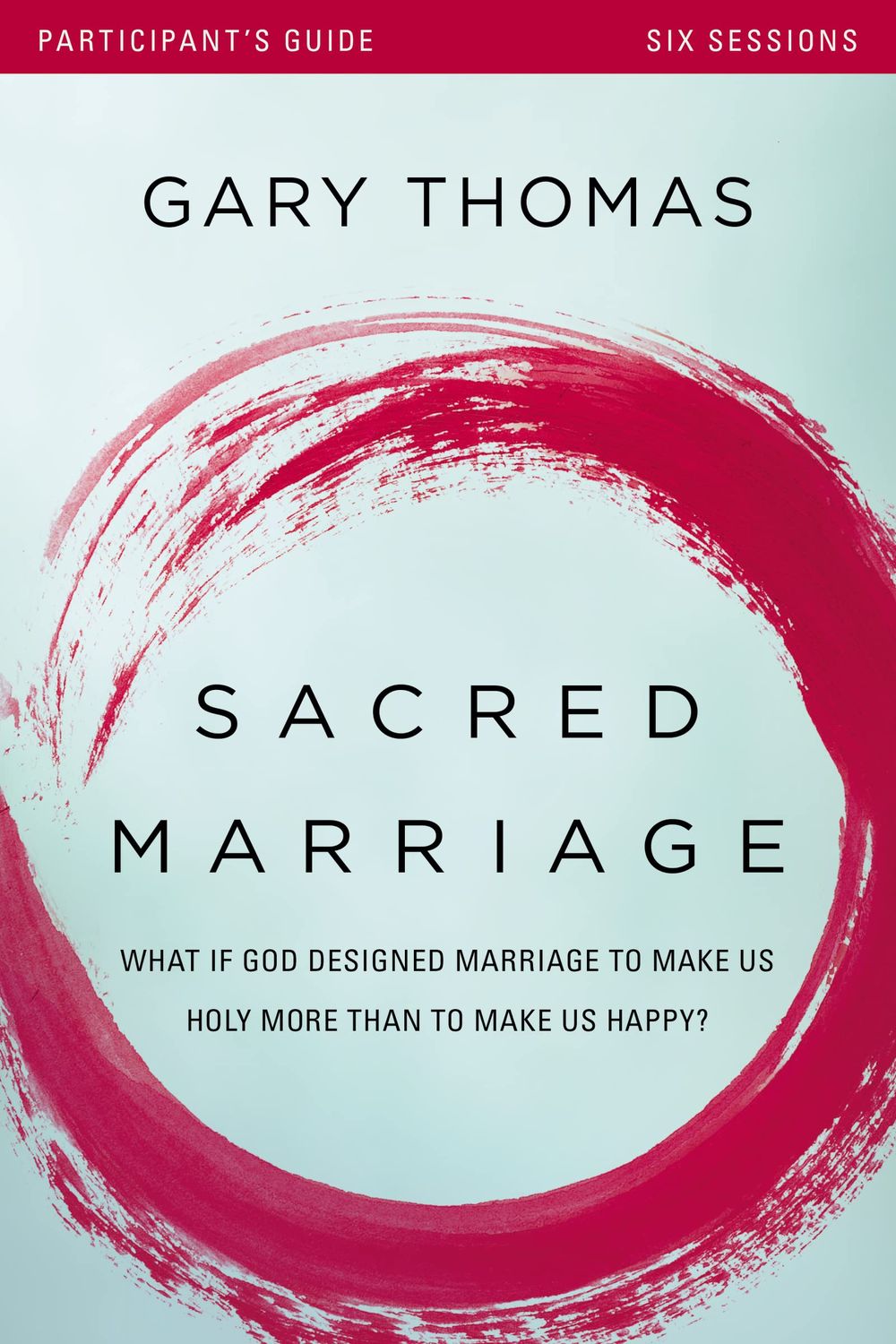 Sacred Marriage Bible Study Participant&#39;s Guide..