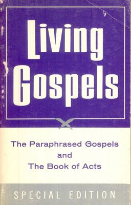 Living Gospels - The Four Gospels and the Book of Acts Paraphrased...