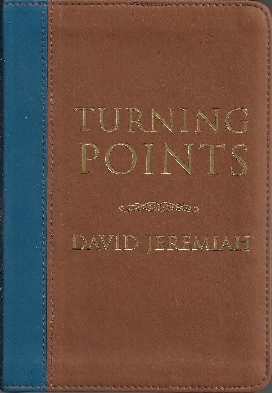 TURN POINTS FINDING MOMENTS OF DECISION IN THE PRESENCE OF GOD (DEVOTIONS FOR EVERY DAY OF THE YEAR)..
