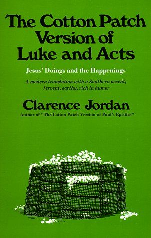 Cotton Patch Version of Luke and Acts: Jesus' Doings and the Happenings...