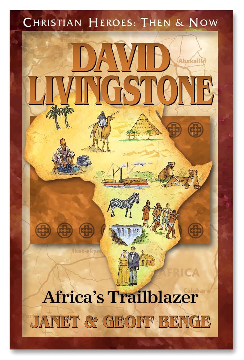 David Livingstone: Africa's Trailblazer (Christian Heroes: Then &amp; Now) (Christian Heroes: Then and Now)...