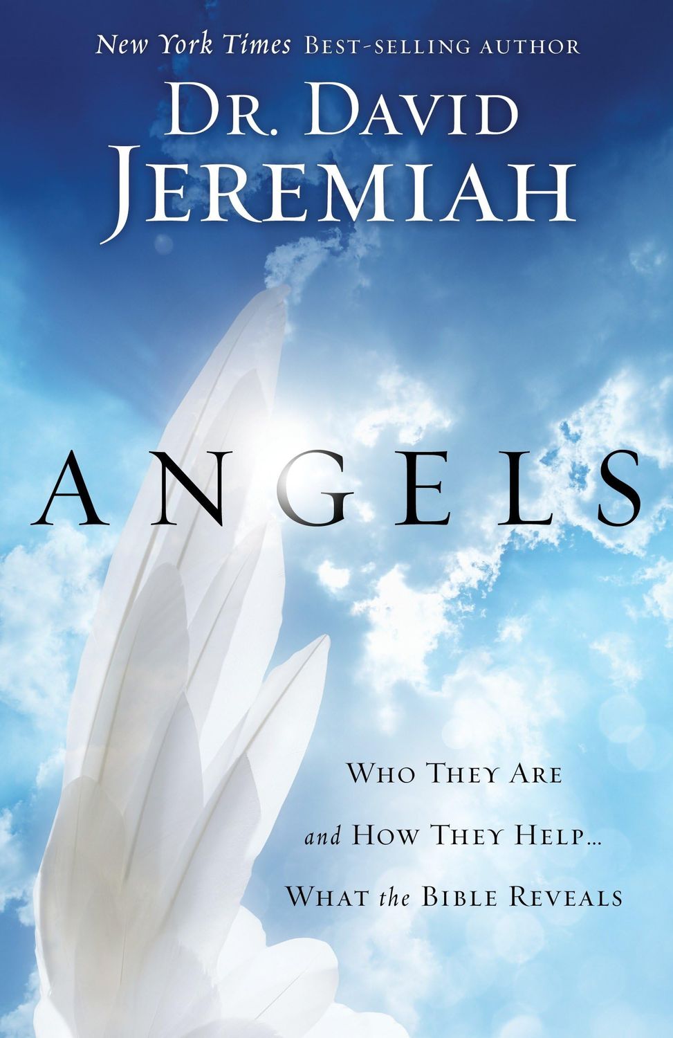Angels: Who They Are and How They Help--What the Bible Reveals..