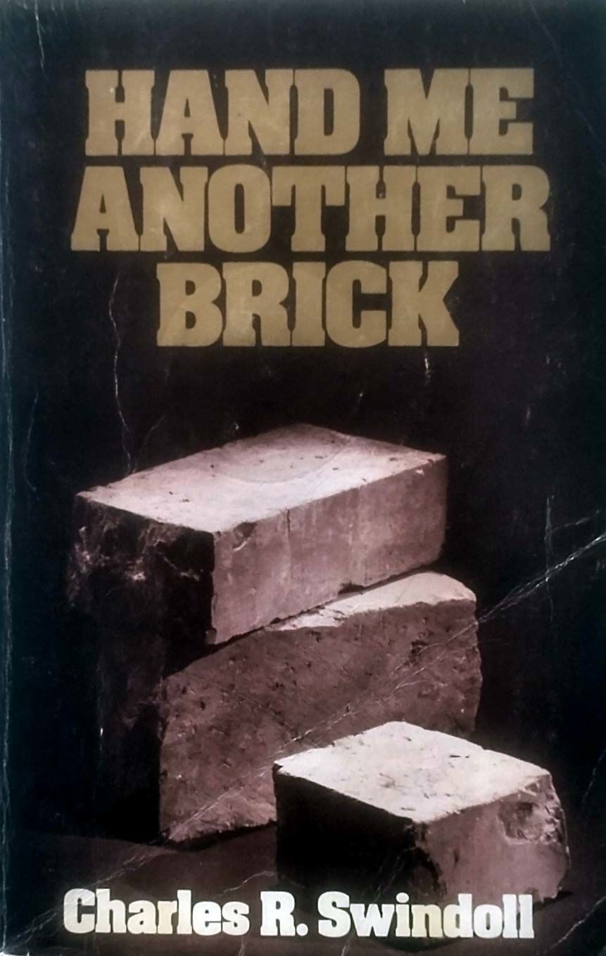 Hand Me Another Brick: Principles Of Effective Leadership: How to Motivate Yourself And Others....