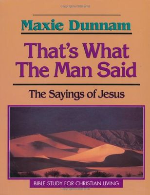 Thats What the Man Said: The Sayings of Jesus..