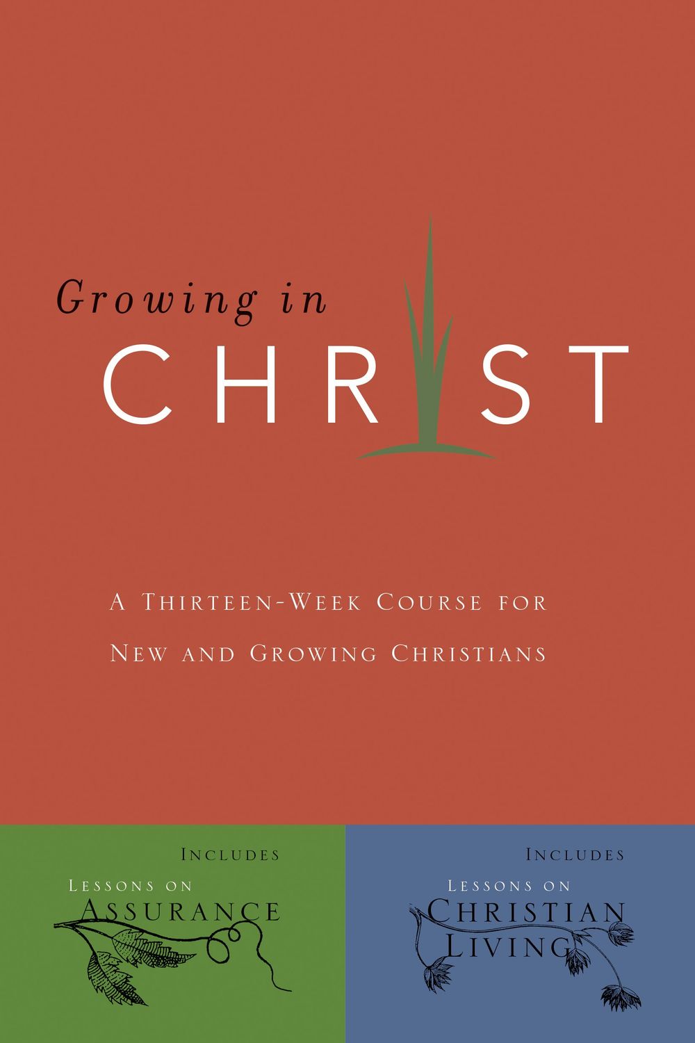 Growing In Christ: A Thirteen-Week Follow-Up Course for New and Growing Christians...