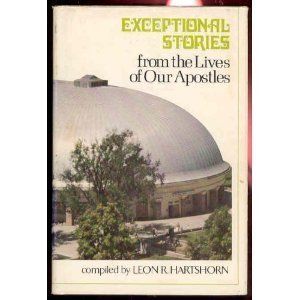 Exceptional Stories from the Lives of Our Apostles...