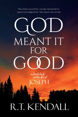 God Meant It for Good: A Fresh Look at the Life of Joseph..