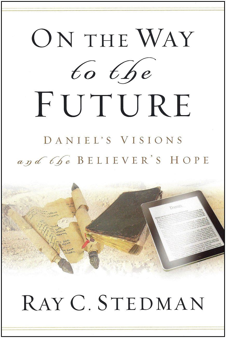 On the Way to the Future: Daniel’s Visions and the Believer’s Hope..