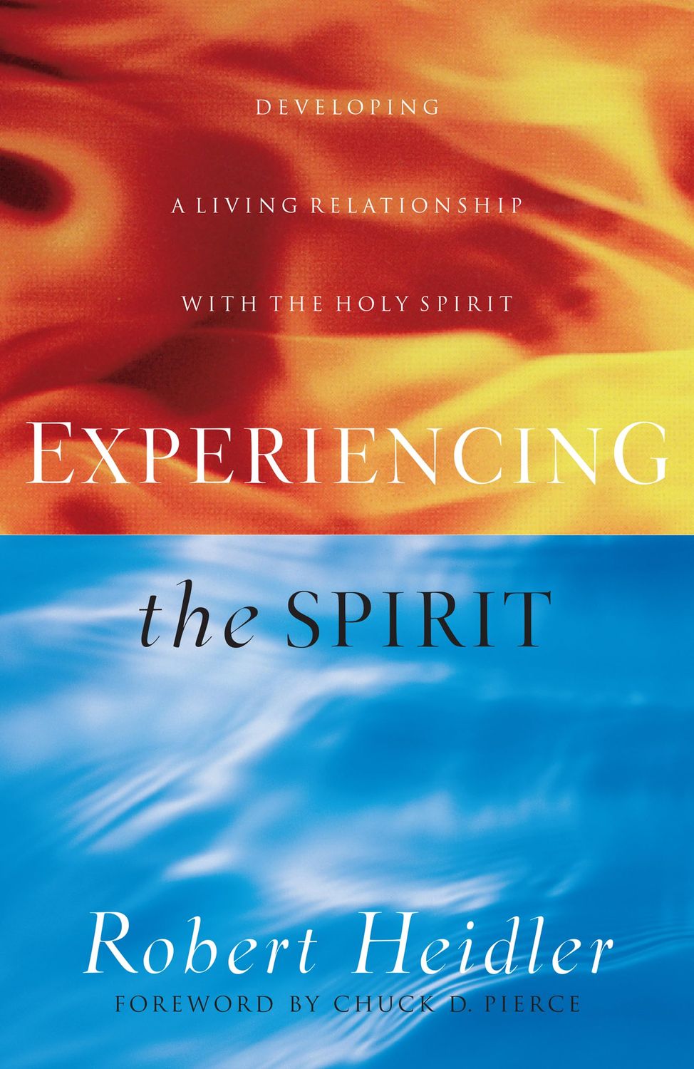 Experiencing the Spirit: Developing a Living Relationship with the Holy Spirit..