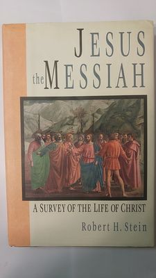 Jesus the Messiah: A Survey of the Life of Christ...