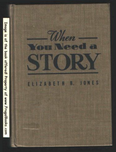 When you need a story...